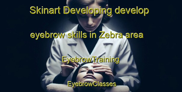Skinart Developing develop eyebrow skills in Zebra area | EyebrowTraining | EyebrowClasses | SkinartTraining-South Africa