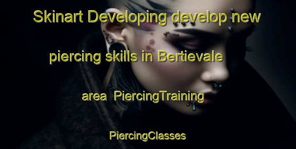 Skinart Developing develop new piercing skills in Bertievale area | #PiercingTraining #PiercingClasses #SkinartTraining-South Africa