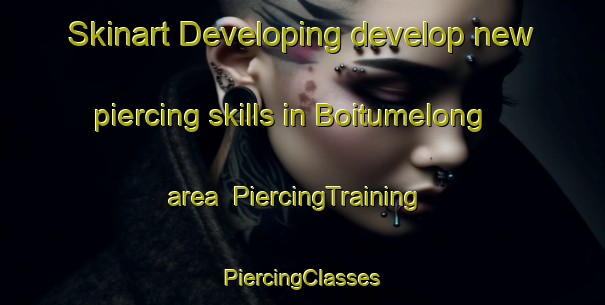 Skinart Developing develop new piercing skills in Boitumelong area | #PiercingTraining #PiercingClasses #SkinartTraining-South Africa