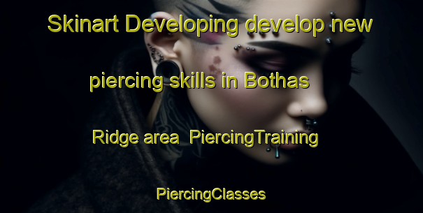 Skinart Developing develop new piercing skills in Bothas Ridge area | #PiercingTraining #PiercingClasses #SkinartTraining-South Africa