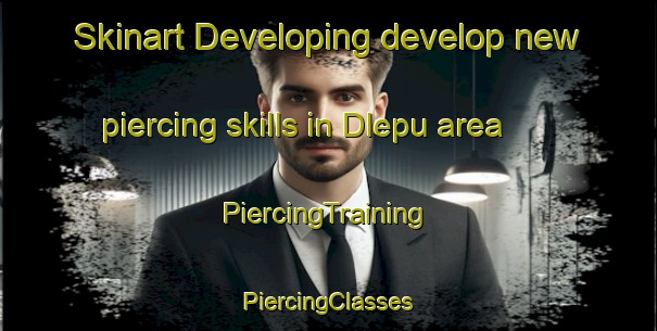 Skinart Developing develop new piercing skills in Dlepu area | #PiercingTraining #PiercingClasses #SkinartTraining-South Africa