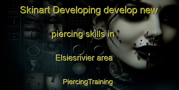 Skinart Developing develop new piercing skills in Elsiesrivier area | #PiercingTraining #PiercingClasses #SkinartTraining-South Africa