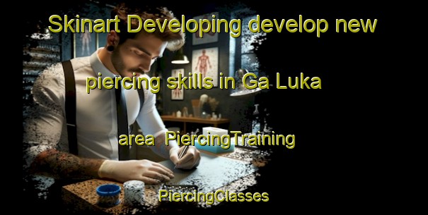 Skinart Developing develop new piercing skills in Ga Luka area | #PiercingTraining #PiercingClasses #SkinartTraining-South Africa