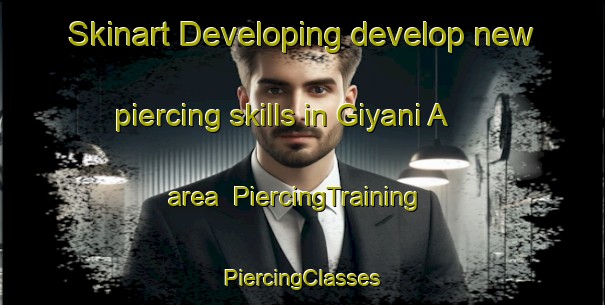 Skinart Developing develop new piercing skills in Giyani A area | #PiercingTraining #PiercingClasses #SkinartTraining-South Africa