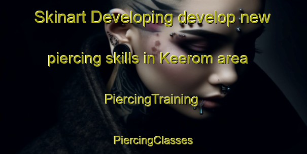 Skinart Developing develop new piercing skills in Keerom area | #PiercingTraining #PiercingClasses #SkinartTraining-South Africa