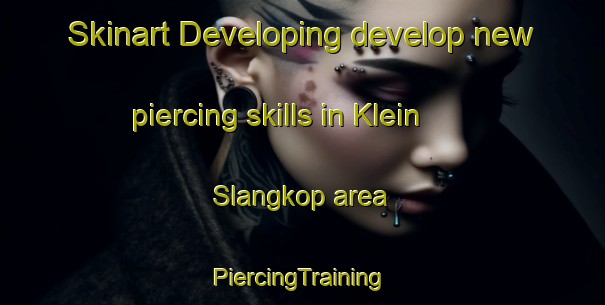 Skinart Developing develop new piercing skills in Klein Slangkop area | #PiercingTraining #PiercingClasses #SkinartTraining-South Africa