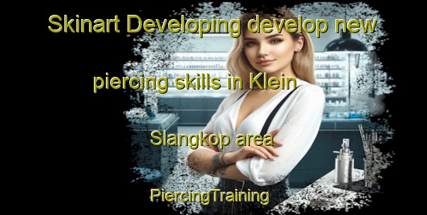 Skinart Developing develop new piercing skills in Klein Slangkop area | #PiercingTraining #PiercingClasses #SkinartTraining-South Africa