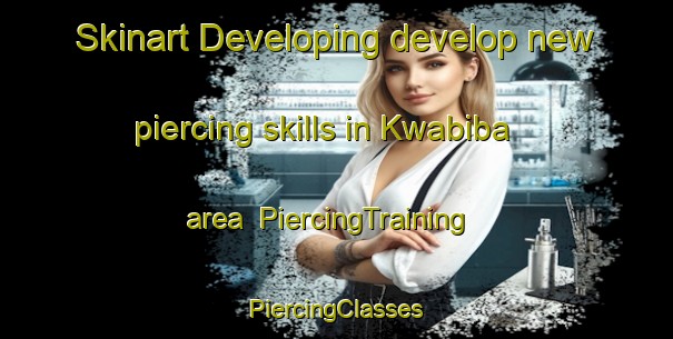 Skinart Developing develop new piercing skills in Kwabiba area | #PiercingTraining #PiercingClasses #SkinartTraining-South Africa