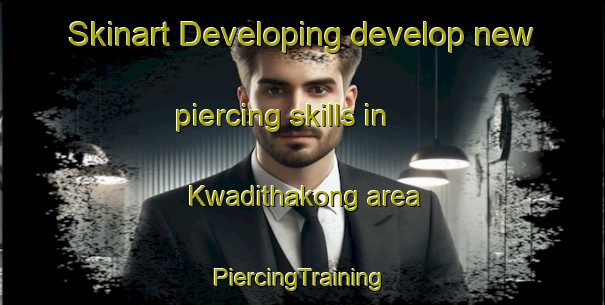 Skinart Developing develop new piercing skills in Kwadithakong area | #PiercingTraining #PiercingClasses #SkinartTraining-South Africa