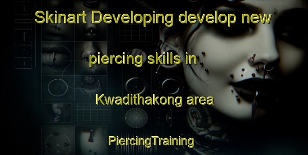 Skinart Developing develop new piercing skills in Kwadithakong area | #PiercingTraining #PiercingClasses #SkinartTraining-South Africa