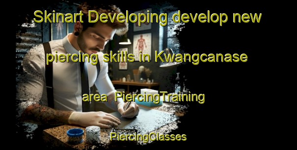 Skinart Developing develop new piercing skills in Kwangcanase area | #PiercingTraining #PiercingClasses #SkinartTraining-South Africa