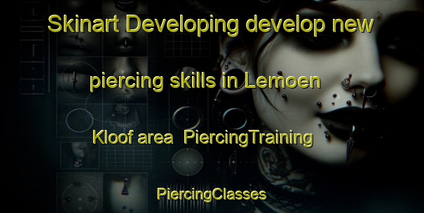 Skinart Developing develop new piercing skills in Lemoen Kloof area | #PiercingTraining #PiercingClasses #SkinartTraining-South Africa