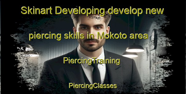 Skinart Developing develop new piercing skills in Mokoto area | #PiercingTraining #PiercingClasses #SkinartTraining-South Africa