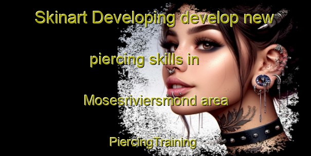 Skinart Developing develop new piercing skills in Mosesriviersmond area | #PiercingTraining #PiercingClasses #SkinartTraining-South Africa