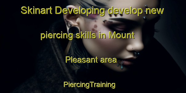 Skinart Developing develop new piercing skills in Mount Pleasant area | PiercingTraining | PiercingClasses | SkinartTraining-South Africa
