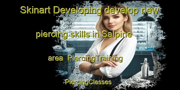 Skinart Developing develop new piercing skills in Salpine area | PiercingTraining | PiercingClasses | SkinartTraining-South Africa