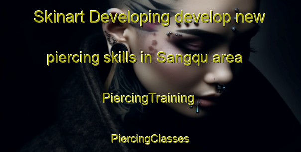 Skinart Developing develop new piercing skills in Sangqu area | #PiercingTraining #PiercingClasses #SkinartTraining-South Africa