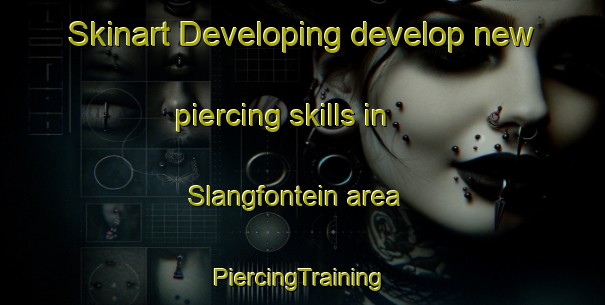 Skinart Developing develop new piercing skills in Slangfontein area | #PiercingTraining #PiercingClasses #SkinartTraining-South Africa