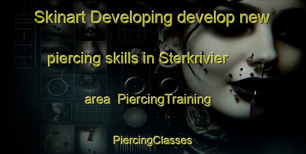 Skinart Developing develop new piercing skills in Sterkrivier area | #PiercingTraining #PiercingClasses #SkinartTraining-South Africa