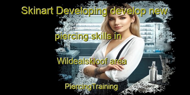Skinart Developing develop new piercing skills in Wildealskloof area | PiercingTraining | PiercingClasses | SkinartTraining-South Africa