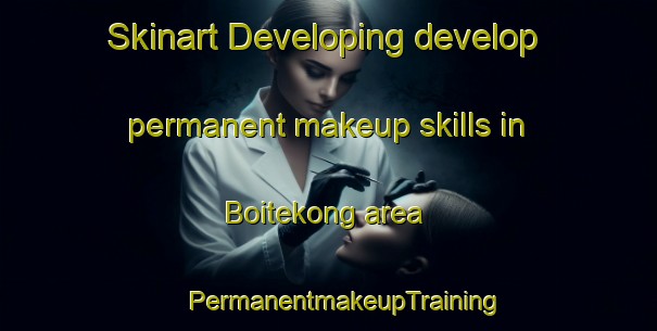 Skinart Developing develop permanent makeup skills in Boitekong area | #PermanentmakeupTraining #PermanentmakeupClasses #SkinartTraining-South Africa