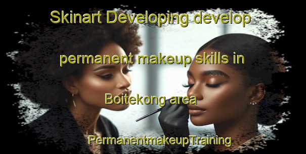 Skinart Developing develop permanent makeup skills in Boitekong area | #PermanentmakeupTraining #PermanentmakeupClasses #SkinartTraining-South Africa