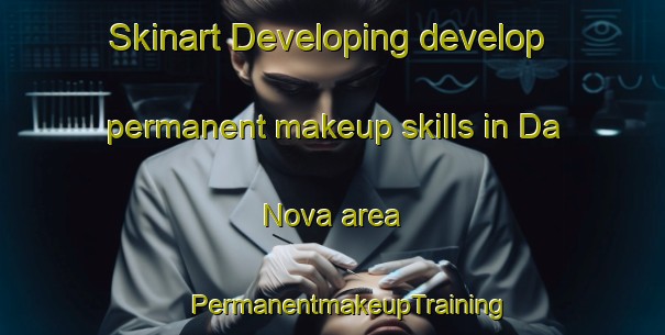 Skinart Developing develop permanent makeup skills in Da Nova area | #PermanentmakeupTraining #PermanentmakeupClasses #SkinartTraining-South Africa