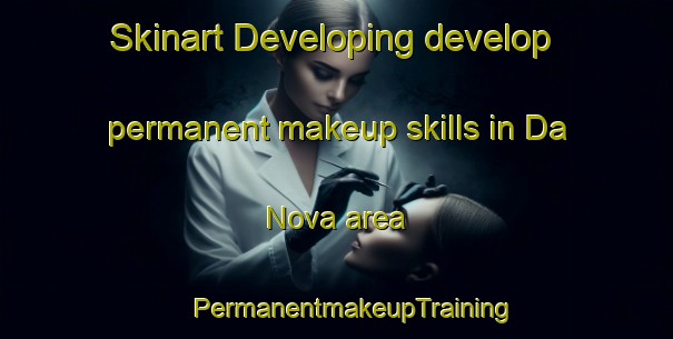 Skinart Developing develop permanent makeup skills in Da Nova area | #PermanentmakeupTraining #PermanentmakeupClasses #SkinartTraining-South Africa