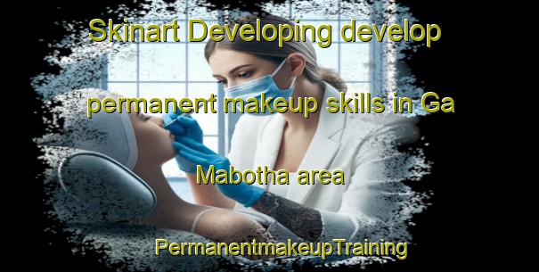 Skinart Developing develop permanent makeup skills in Ga Mabotha area | #PermanentmakeupTraining #PermanentmakeupClasses #SkinartTraining-South Africa