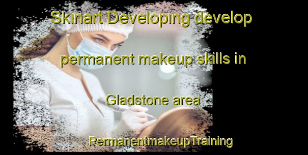 Skinart Developing develop permanent makeup skills in Gladstone area | #PermanentmakeupTraining #PermanentmakeupClasses #SkinartTraining-South Africa