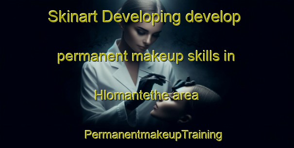 Skinart Developing develop permanent makeup skills in Hlomantethe area | #PermanentmakeupTraining #PermanentmakeupClasses #SkinartTraining-South Africa