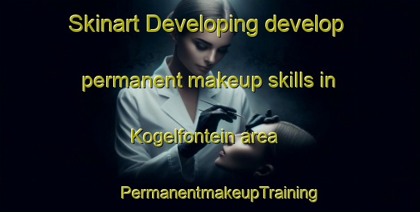 Skinart Developing develop permanent makeup skills in Kogelfontein area | #PermanentmakeupTraining #PermanentmakeupClasses #SkinartTraining-South Africa