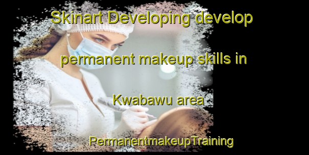 Skinart Developing develop permanent makeup skills in Kwabawu area | #PermanentmakeupTraining #PermanentmakeupClasses #SkinartTraining-South Africa