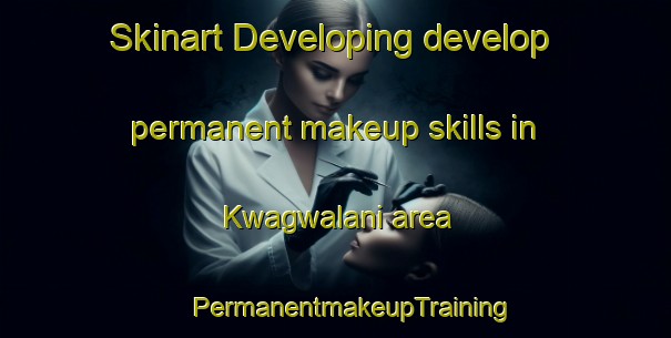 Skinart Developing develop permanent makeup skills in Kwagwalani area | #PermanentmakeupTraining #PermanentmakeupClasses #SkinartTraining-South Africa