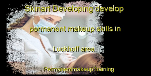 Skinart Developing develop permanent makeup skills in Luckhoff area | #PermanentmakeupTraining #PermanentmakeupClasses #SkinartTraining-South Africa