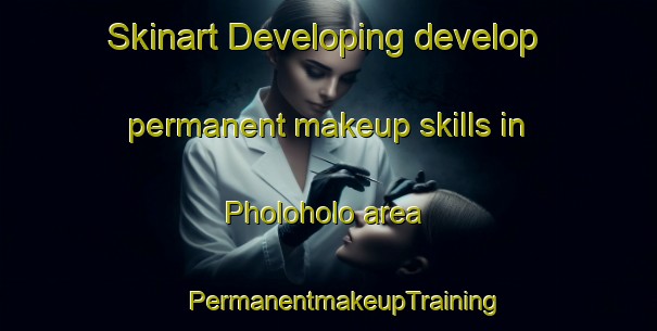 Skinart Developing develop permanent makeup skills in Pholoholo area | #PermanentmakeupTraining #PermanentmakeupClasses #SkinartTraining-South Africa