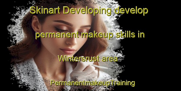 Skinart Developing develop permanent makeup skills in Wintersrust area | PermanentmakeupTraining | PermanentmakeupClasses | SkinartTraining-South Africa