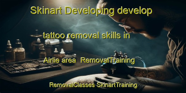 Skinart Developing develop tattoo removal skills in Airlie area | #RemovalTraining #RemovalClasses #SkinartTraining-South Africa