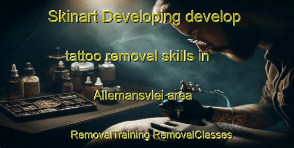 Skinart Developing develop tattoo removal skills in Allemansvlei area | #RemovalTraining #RemovalClasses #SkinartTraining-South Africa