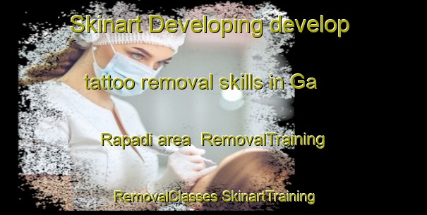 Skinart Developing develop tattoo removal skills in Ga Rapadi area | #RemovalTraining #RemovalClasses #SkinartTraining-South Africa