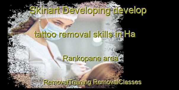 Skinart Developing develop tattoo removal skills in Ha Rankopane area | #RemovalTraining #RemovalClasses #SkinartTraining-South Africa