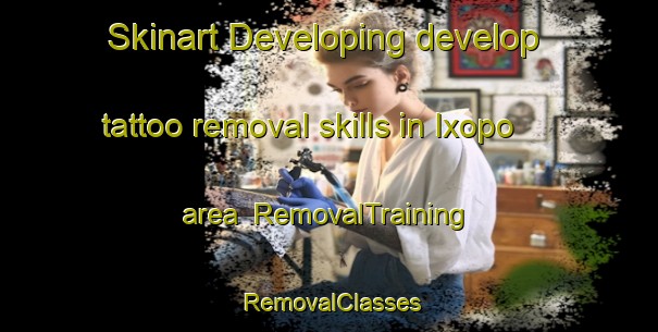 Skinart Developing develop tattoo removal skills in Ixopo area | RemovalTraining | RemovalClasses | SkinartTraining-South Africa