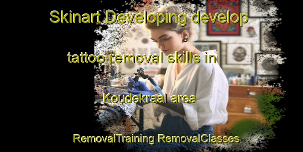 Skinart Developing develop tattoo removal skills in Koudekraal area | #RemovalTraining #RemovalClasses #SkinartTraining-South Africa