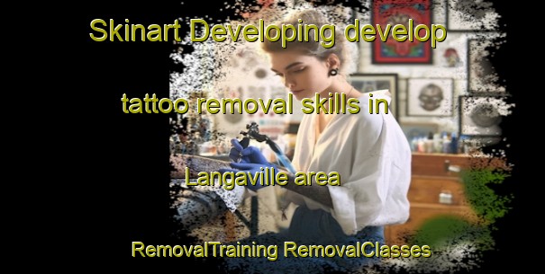 Skinart Developing develop tattoo removal skills in Langaville area | #RemovalTraining #RemovalClasses #SkinartTraining-South Africa