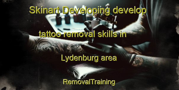 Skinart Developing develop tattoo removal skills in Lydenburg area | RemovalTraining | RemovalClasses | SkinartTraining-South Africa