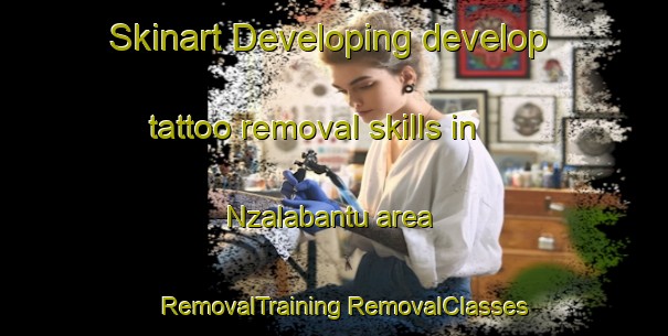 Skinart Developing develop tattoo removal skills in Nzalabantu area | #RemovalTraining #RemovalClasses #SkinartTraining-South Africa