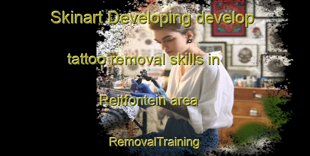 Skinart Developing develop tattoo removal skills in Reitfontein area | RemovalTraining | RemovalClasses | SkinartTraining-South Africa