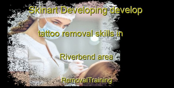 Skinart Developing develop tattoo removal skills in Riverbend area | RemovalTraining | RemovalClasses | SkinartTraining-South Africa