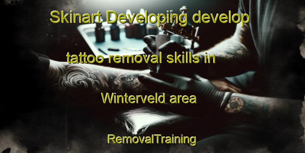 Skinart Developing develop tattoo removal skills in Winterveld area | RemovalTraining | RemovalClasses | SkinartTraining-South Africa
