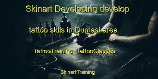 Skinart Developing develop tattoo skils in Dumasi area | TattooTraining | TattooClasses | SkinartTraining-South Africa